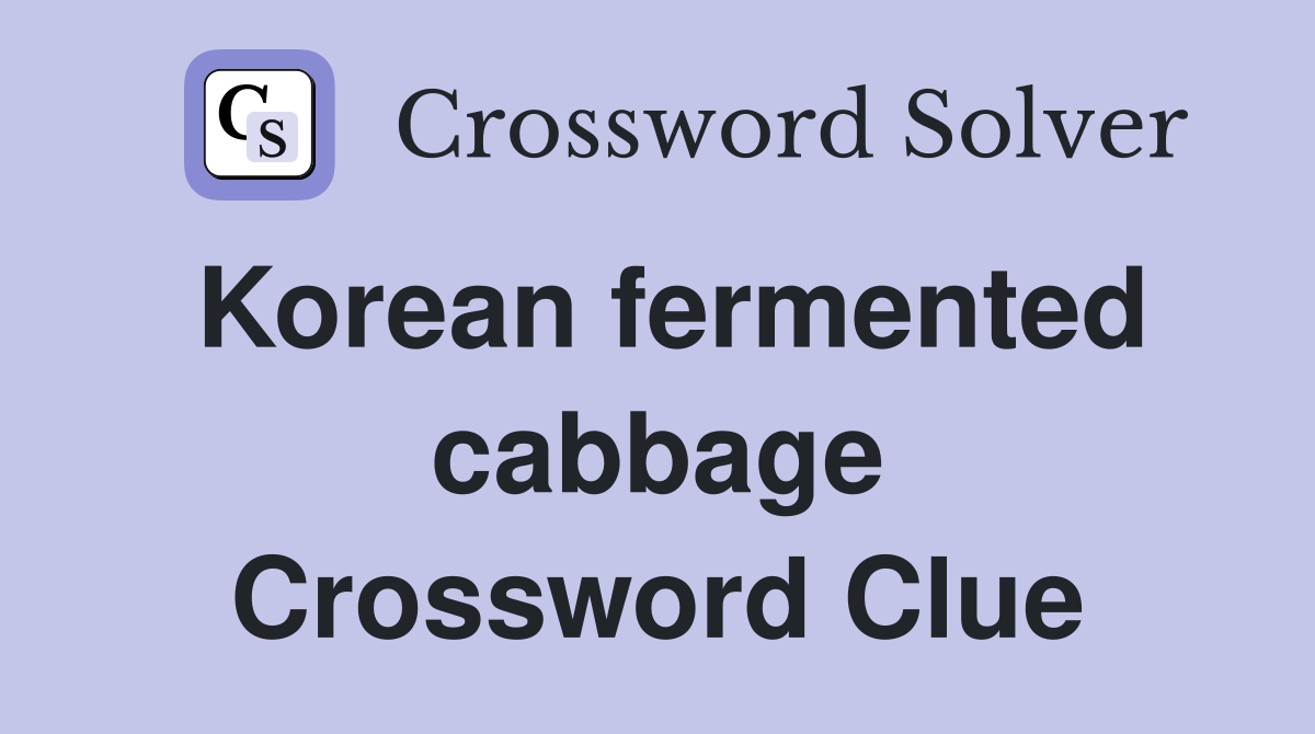 Korean fermented cabbage Crossword Clue