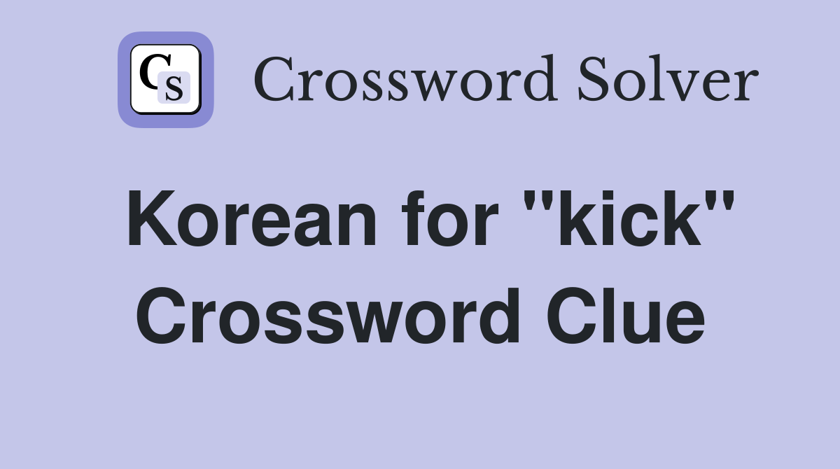 Korean for "kick" Crossword Clue