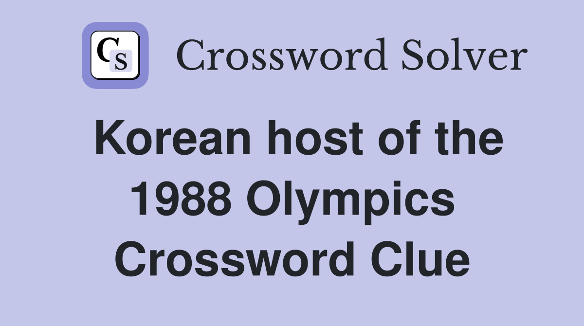 Korean host of the 1988 Olympics Crossword Clue