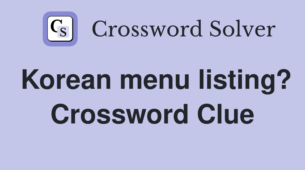 Korean menu listing? Crossword Clue