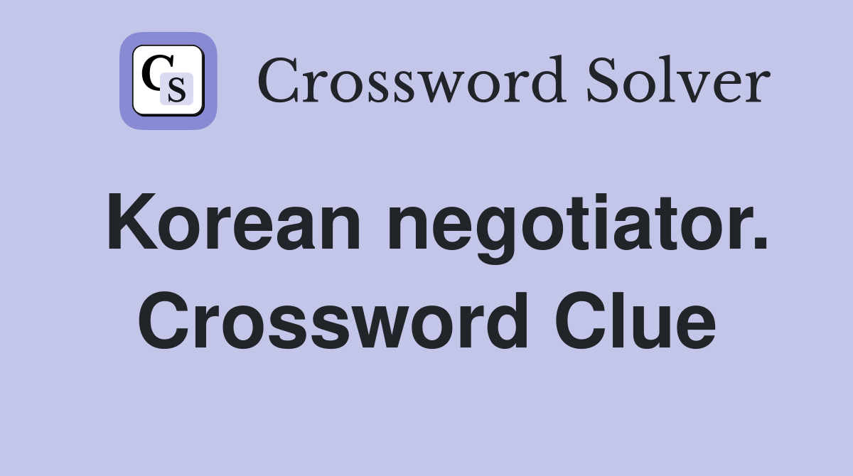 Korean negotiator. Crossword Clue