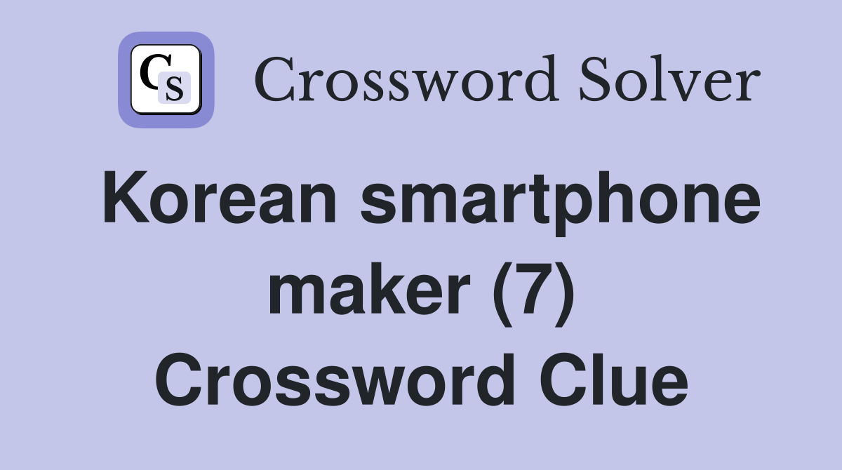 Korean smartphone maker (7) Crossword Clue