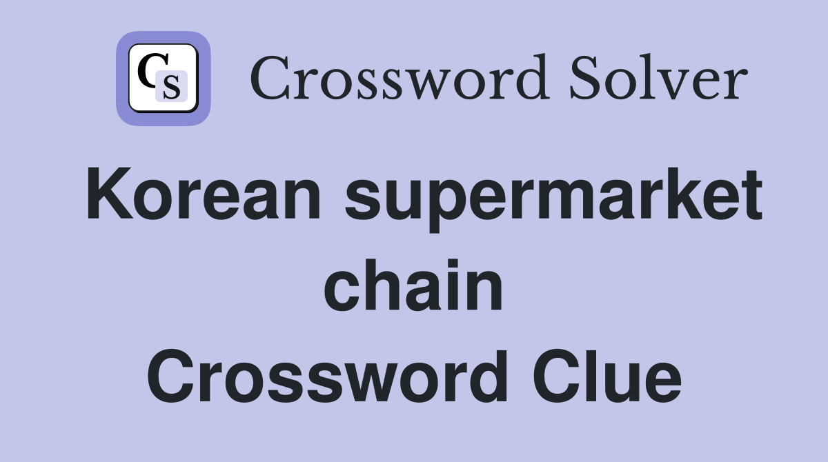 Korean supermarket chain Crossword Clue