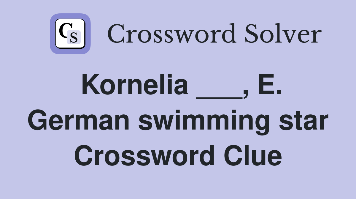 Kornelia ___, E. German swimming star Crossword Clue