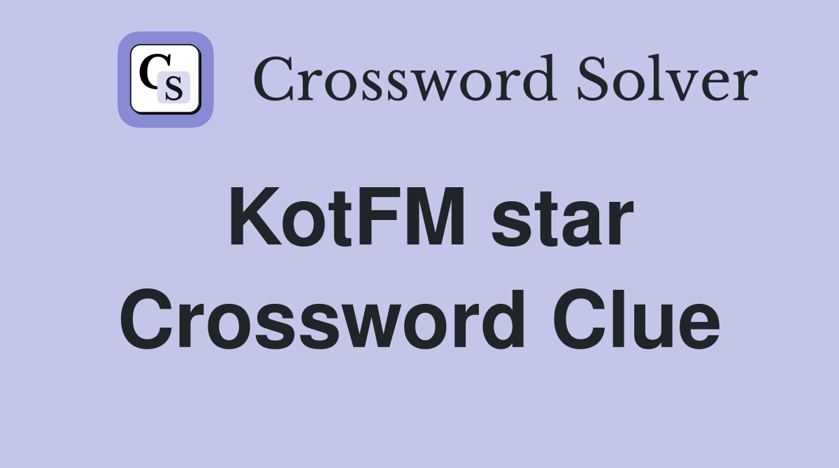 KotFM star Crossword Clue