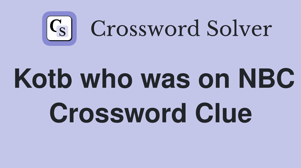Kotb who was on NBC Crossword Clue