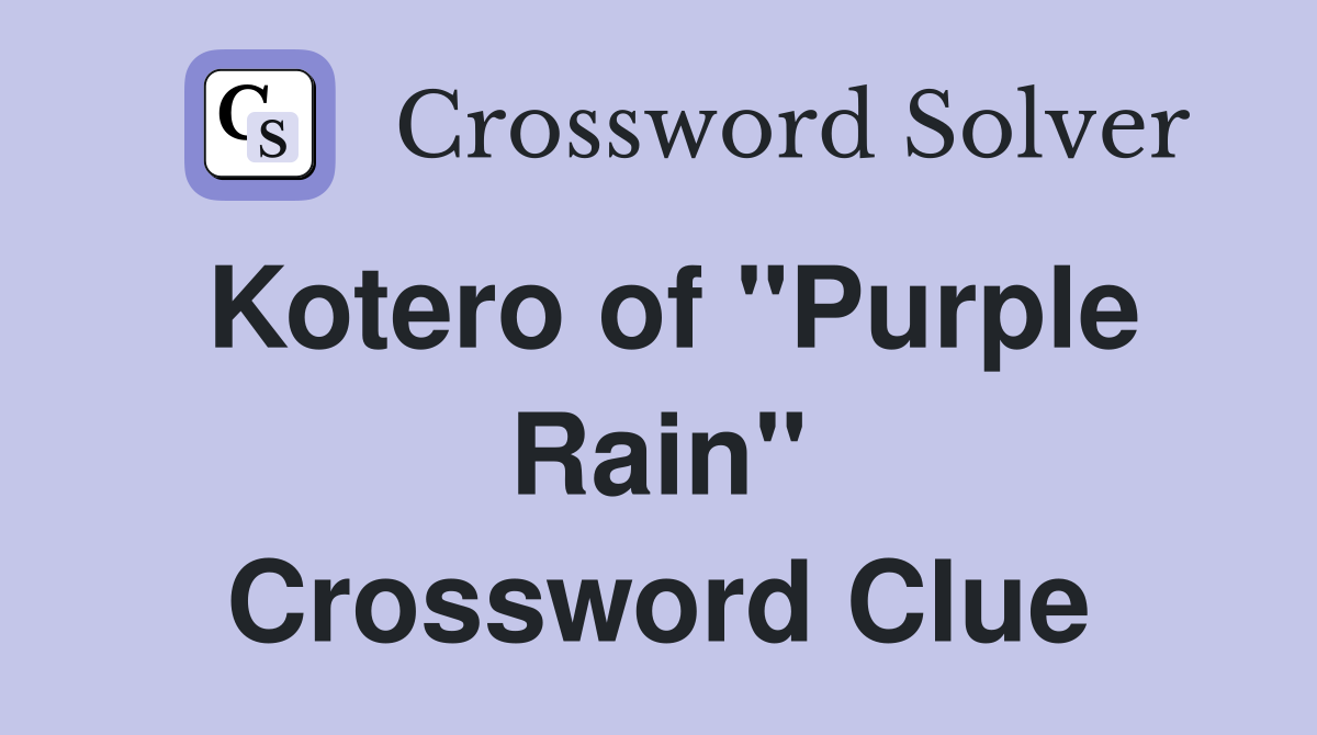 Kotero of "Purple Rain" Crossword Clue