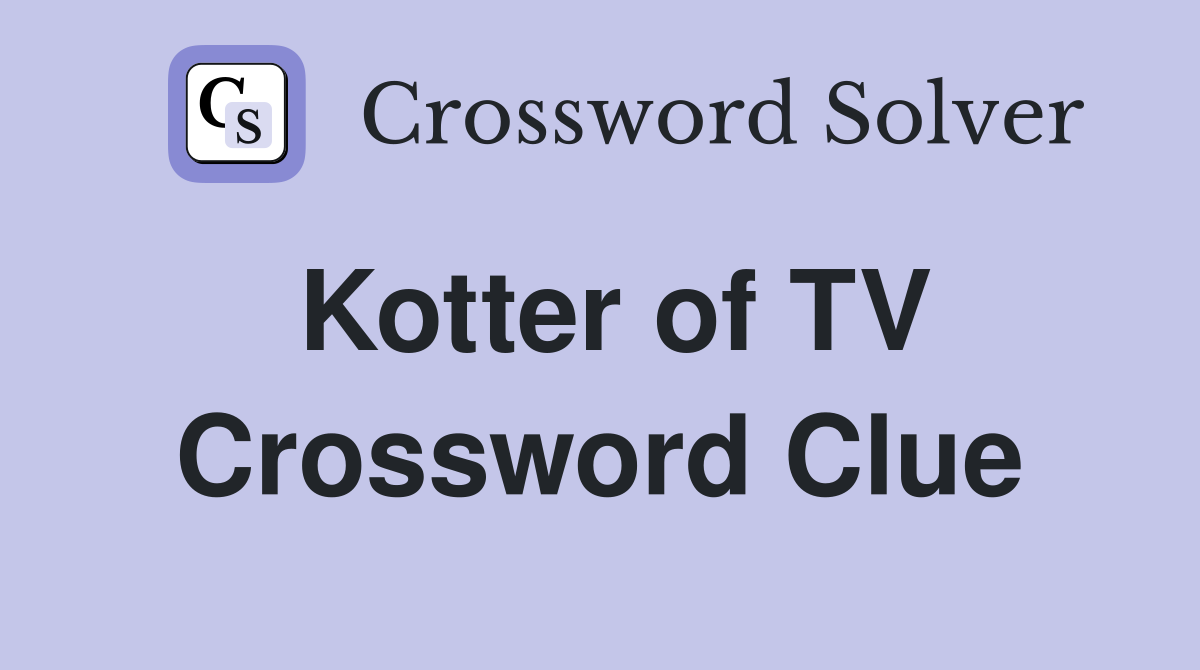 Kotter of TV Crossword Clue