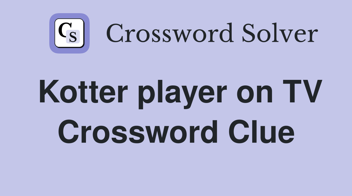 Kotter player on TV Crossword Clue