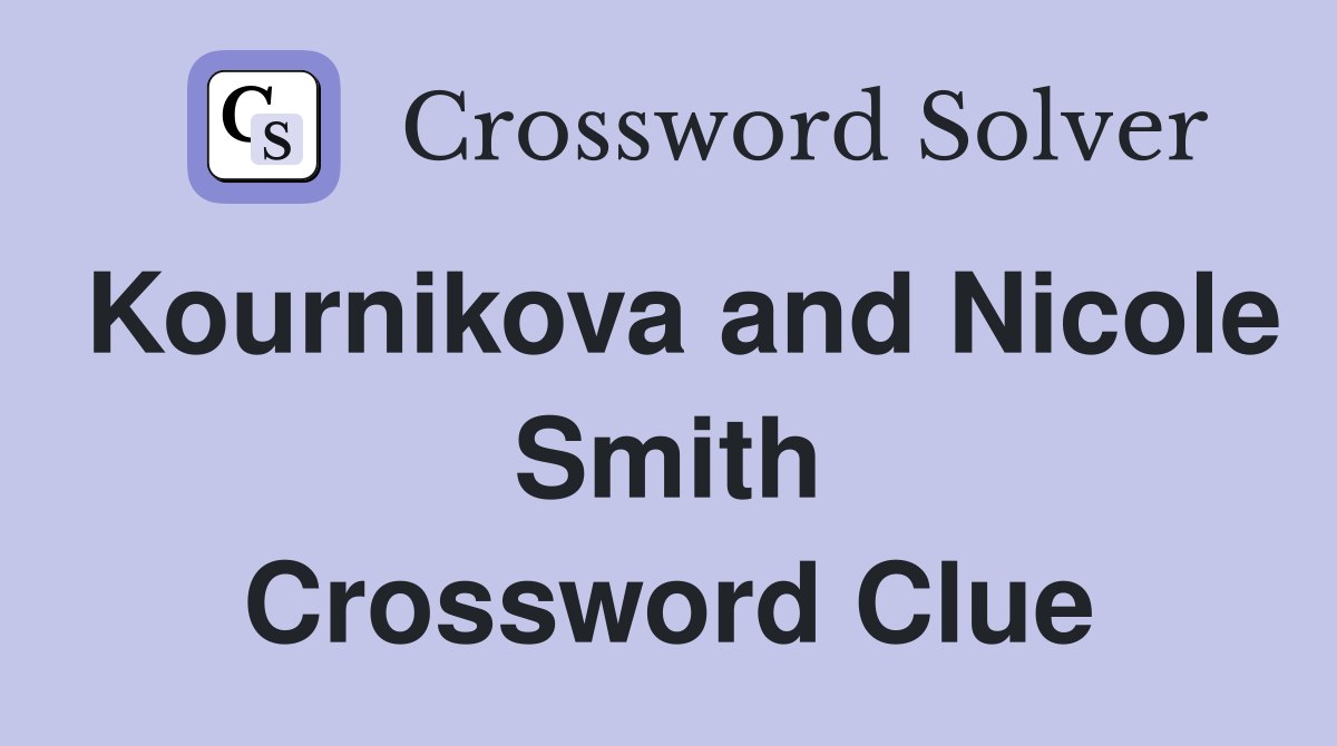 Kournikova and Nicole Smith Crossword Clue