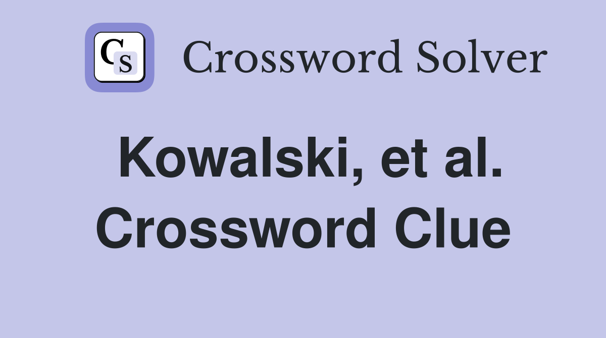 Kowalski, et al. Crossword Clue