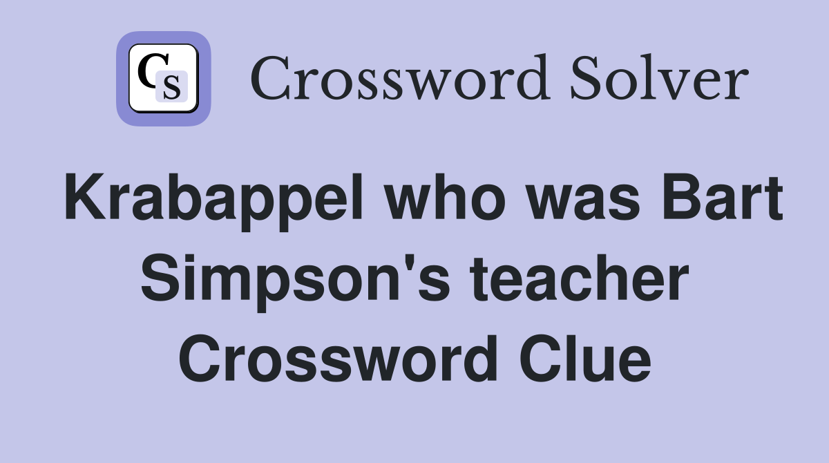 Krabappel who was Bart Simpson's teacher Crossword Clue