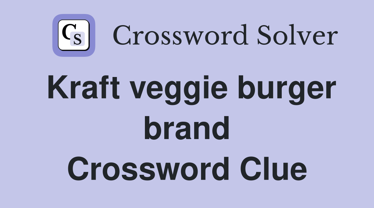 Kraft veggie burger brand Crossword Clue