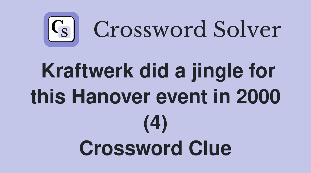 Kraftwerk did a jingle for this Hanover event in 2000 (4) Crossword Clue