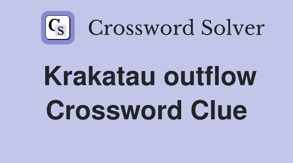 Krakatau outflow Crossword Clue