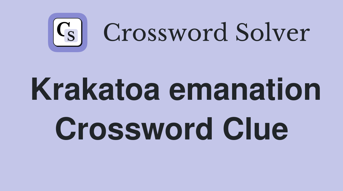 Krakatoa emanation Crossword Clue