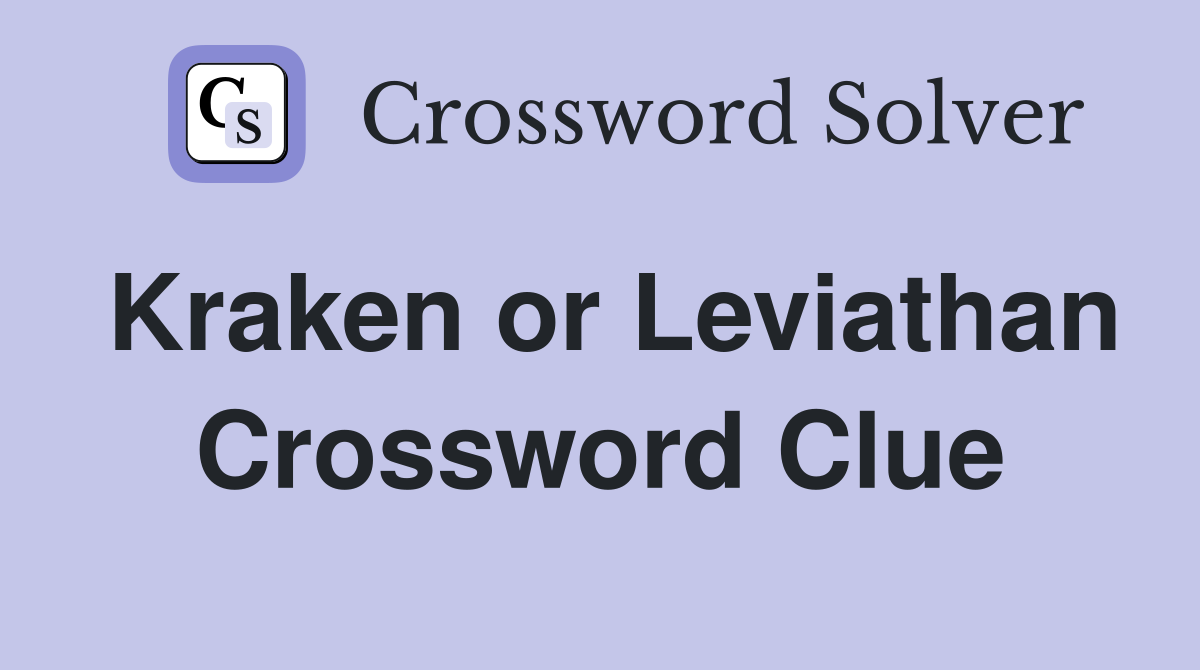 Kraken or Leviathan Crossword Clue