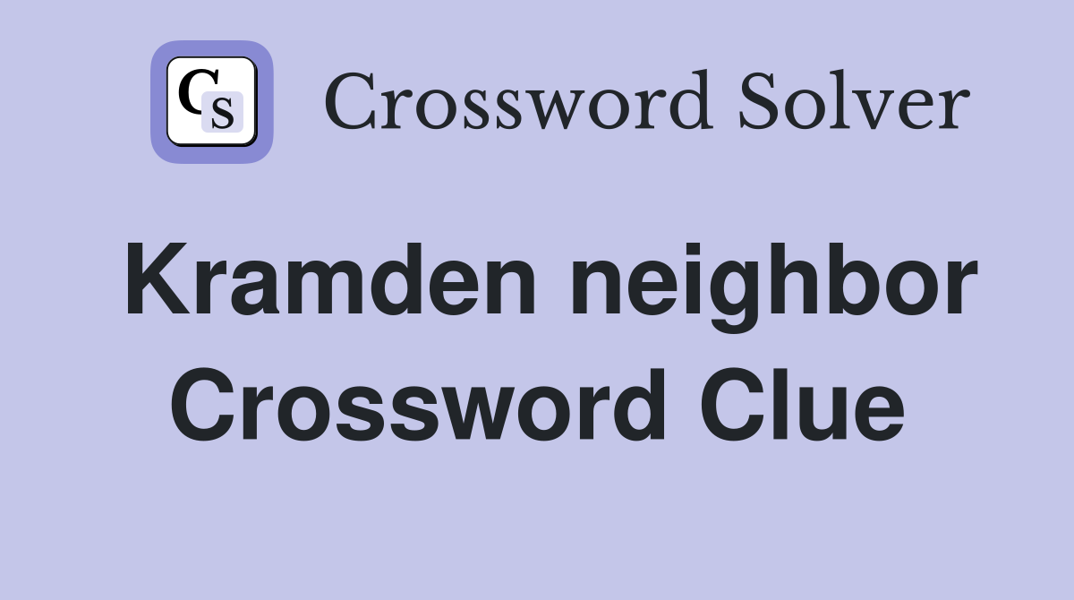 Kramden neighbor Crossword Clue