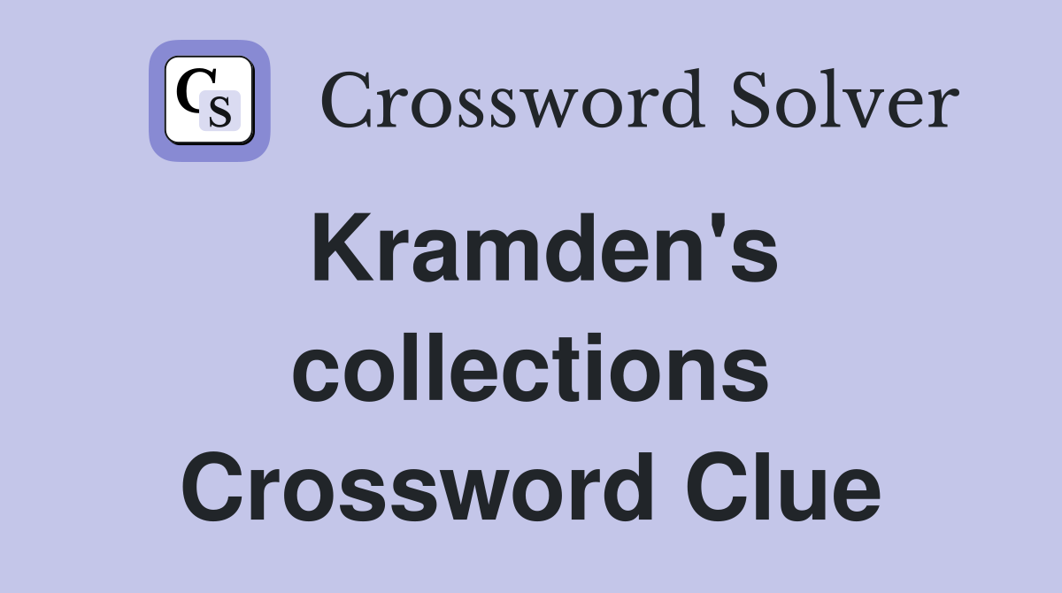 Kramden's collections Crossword Clue