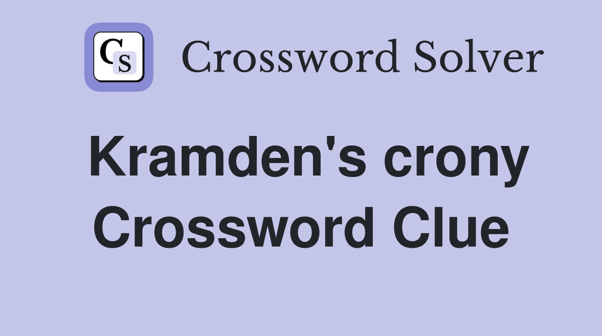 Kramden's crony Crossword Clue
