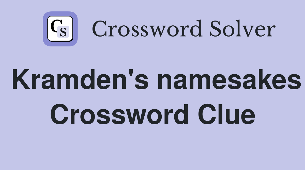 Kramden's namesakes Crossword Clue