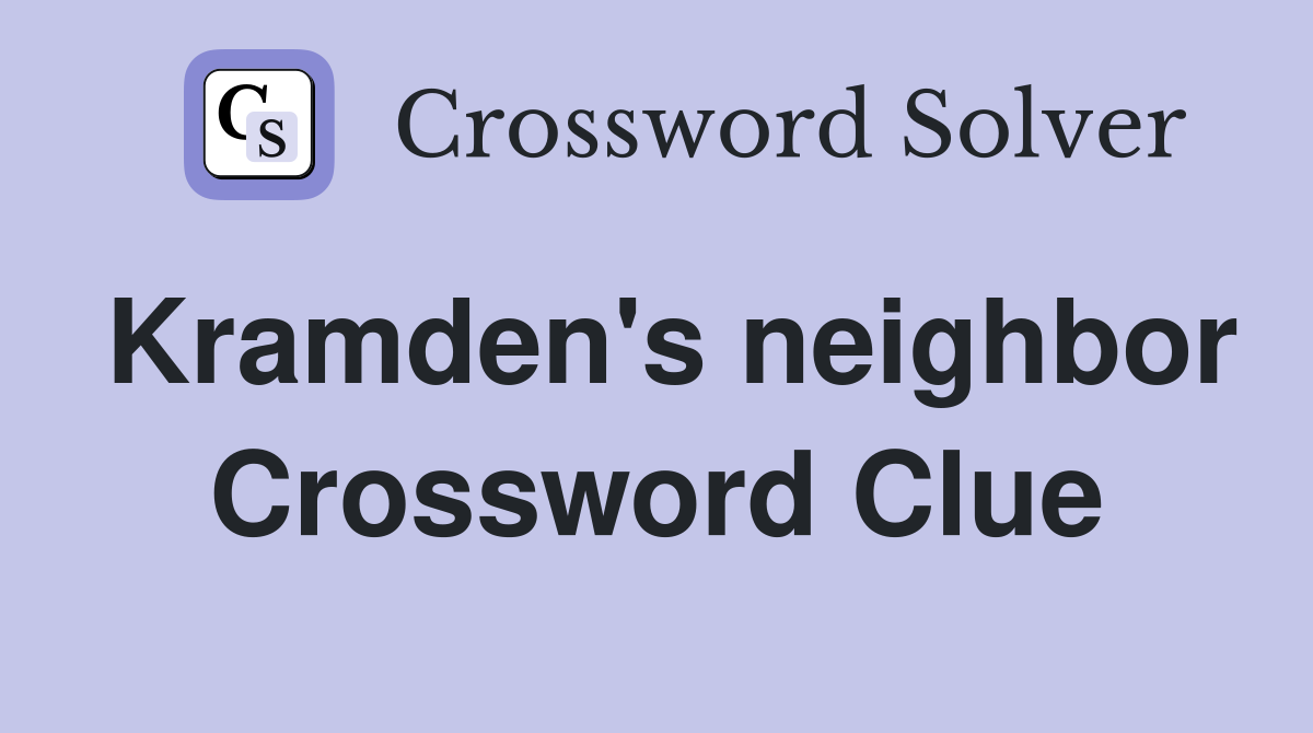 Kramden's neighbor Crossword Clue