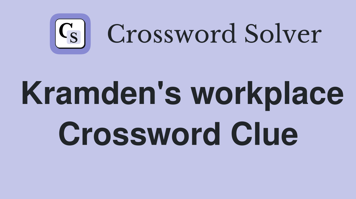 Kramden's workplace Crossword Clue