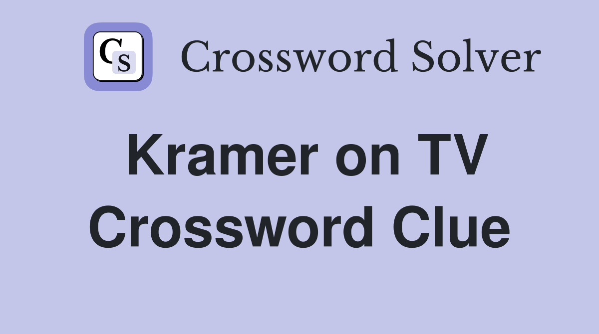 Kramer on TV Crossword Clue