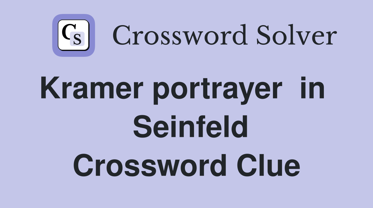 Kramer portrayer  in    Seinfeld Crossword Clue