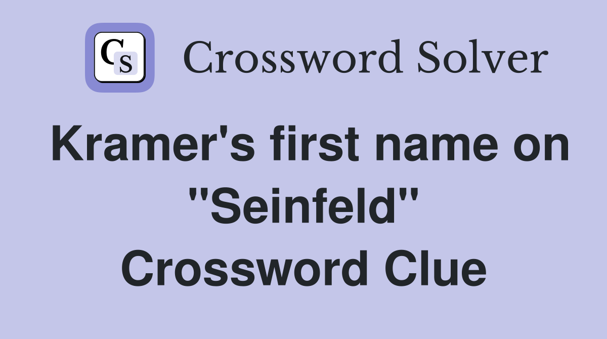 Kramer's first name on "Seinfeld" Crossword Clue