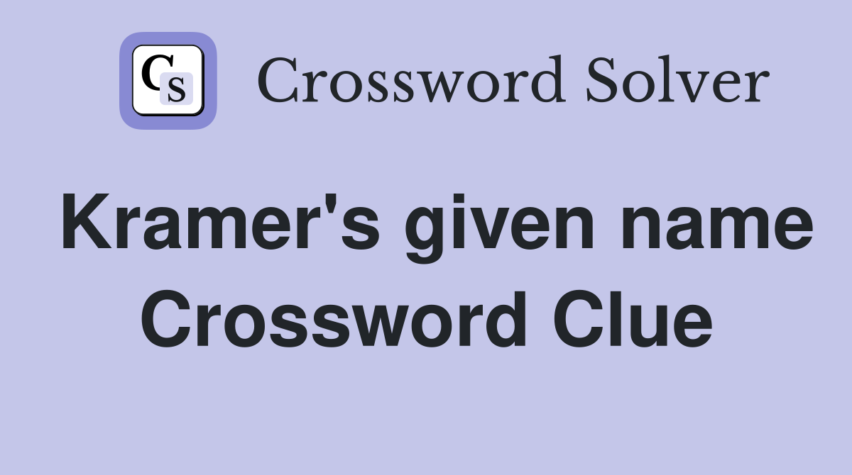 Kramer's given name Crossword Clue