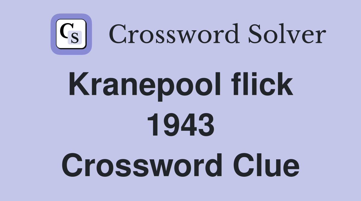 Kranepool flick  1943 Crossword Clue