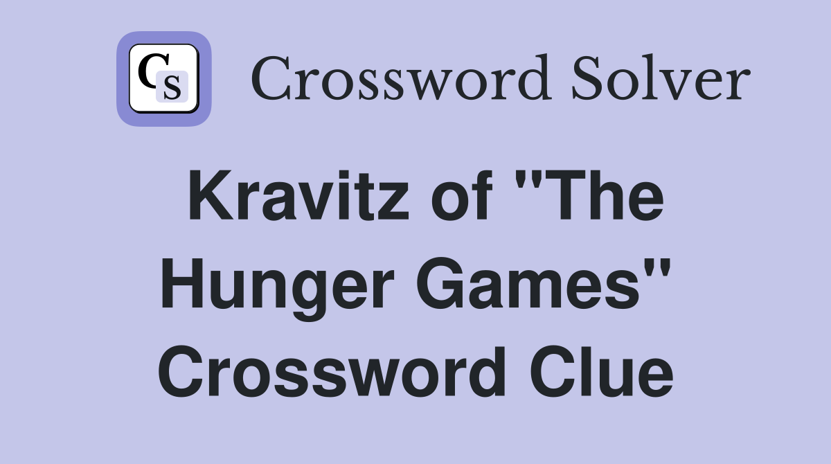 Kravitz of "The Hunger Games" Crossword Clue