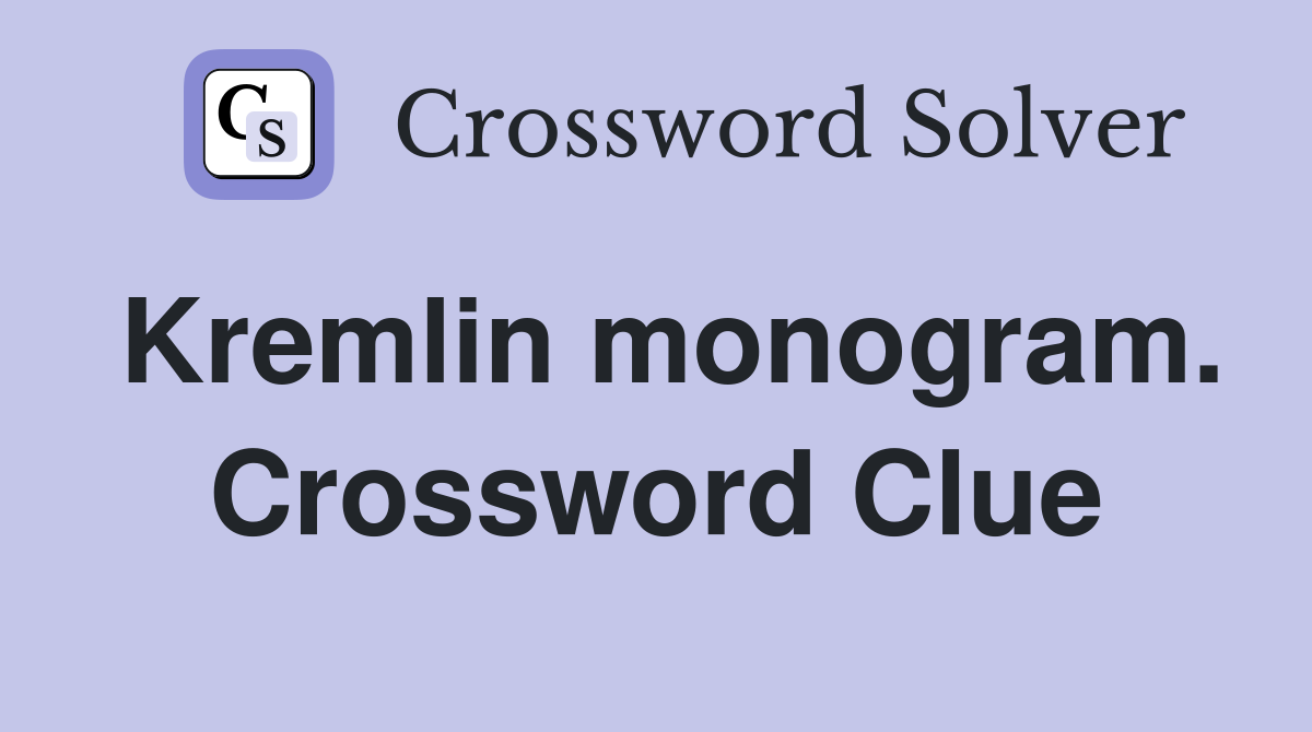 Kremlin monogram. Crossword Clue