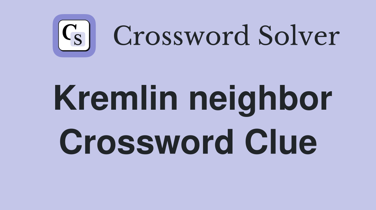 Kremlin neighbor Crossword Clue