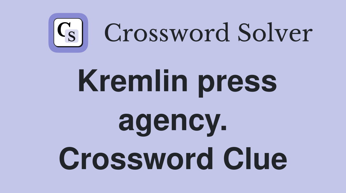 Kremlin press agency. Crossword Clue