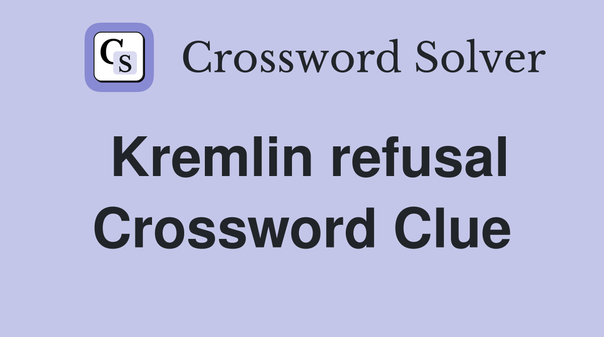 Kremlin refusal Crossword Clue