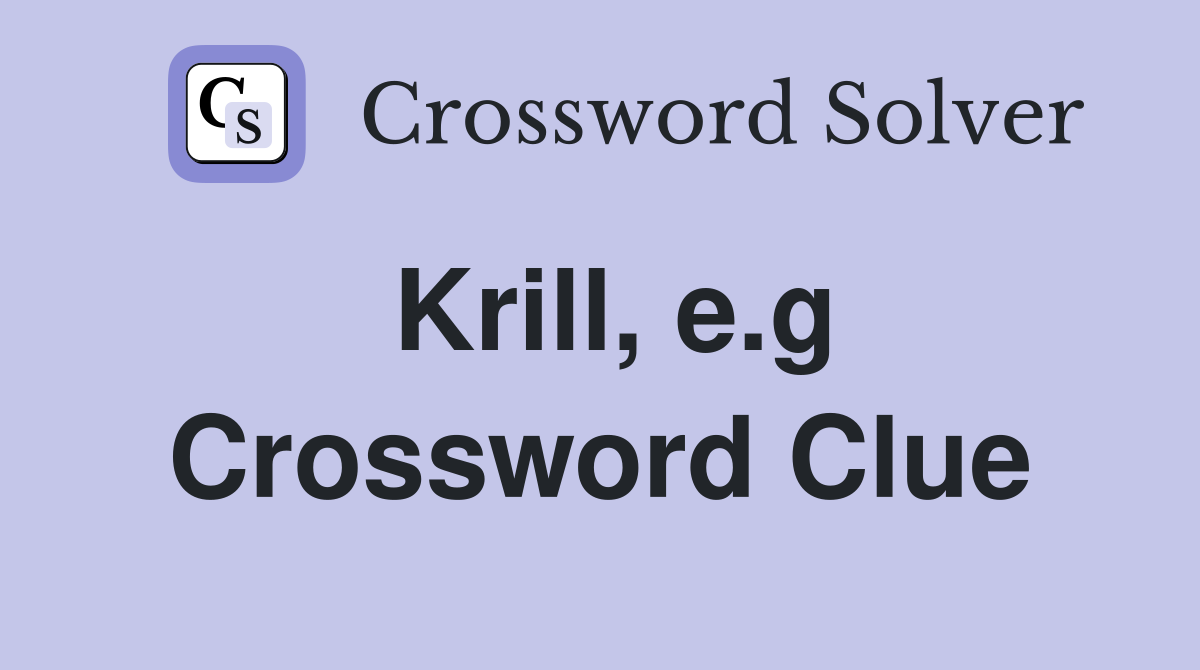 Krill, e.g Crossword Clue