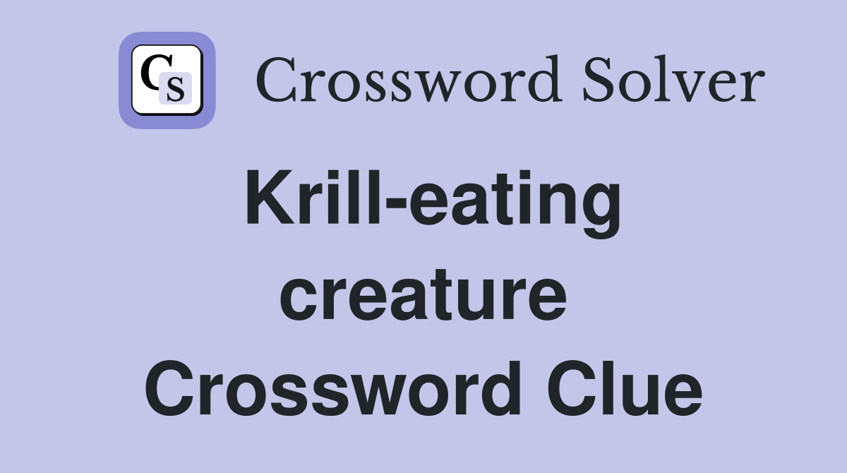 Krill-eating creature Crossword Clue