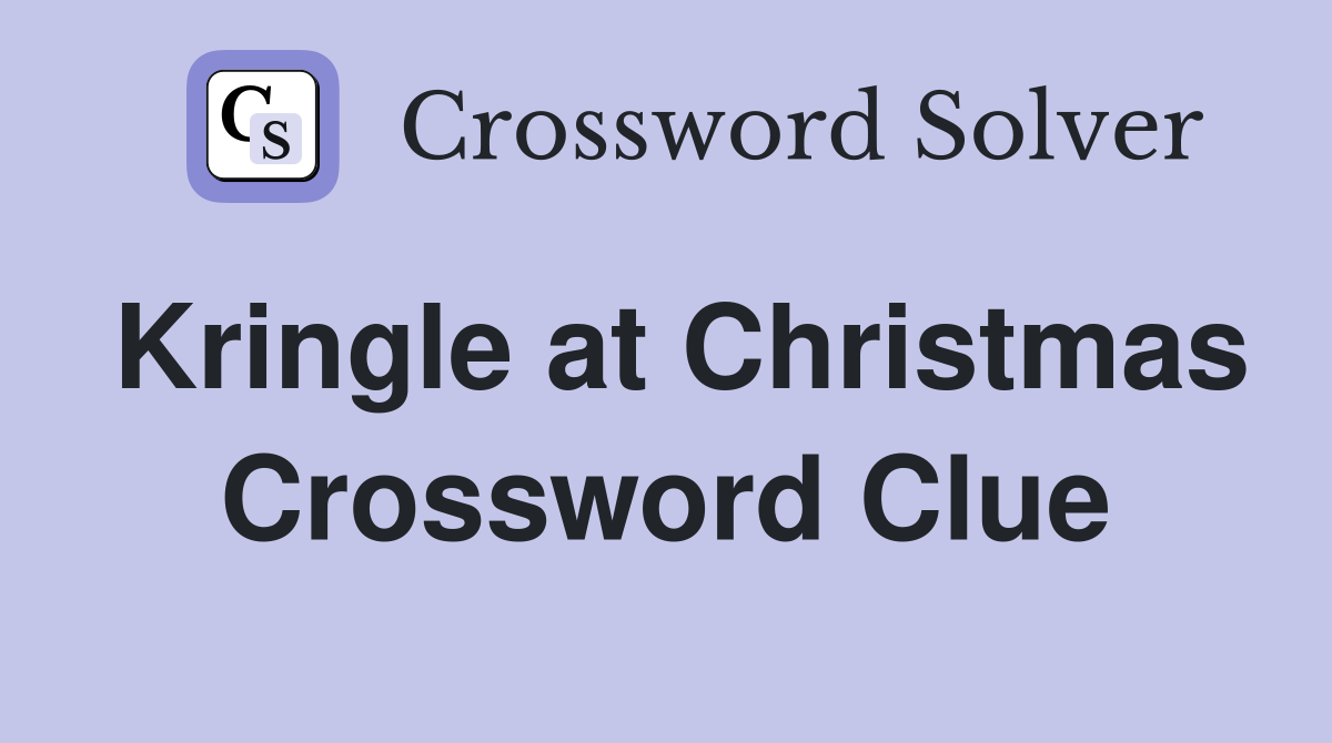 Kringle at Christmas Crossword Clue