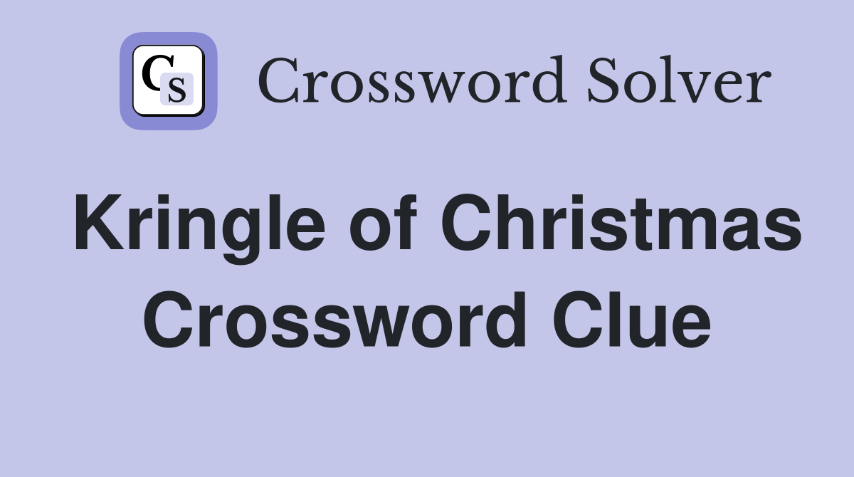 Kringle of Christmas Crossword Clue