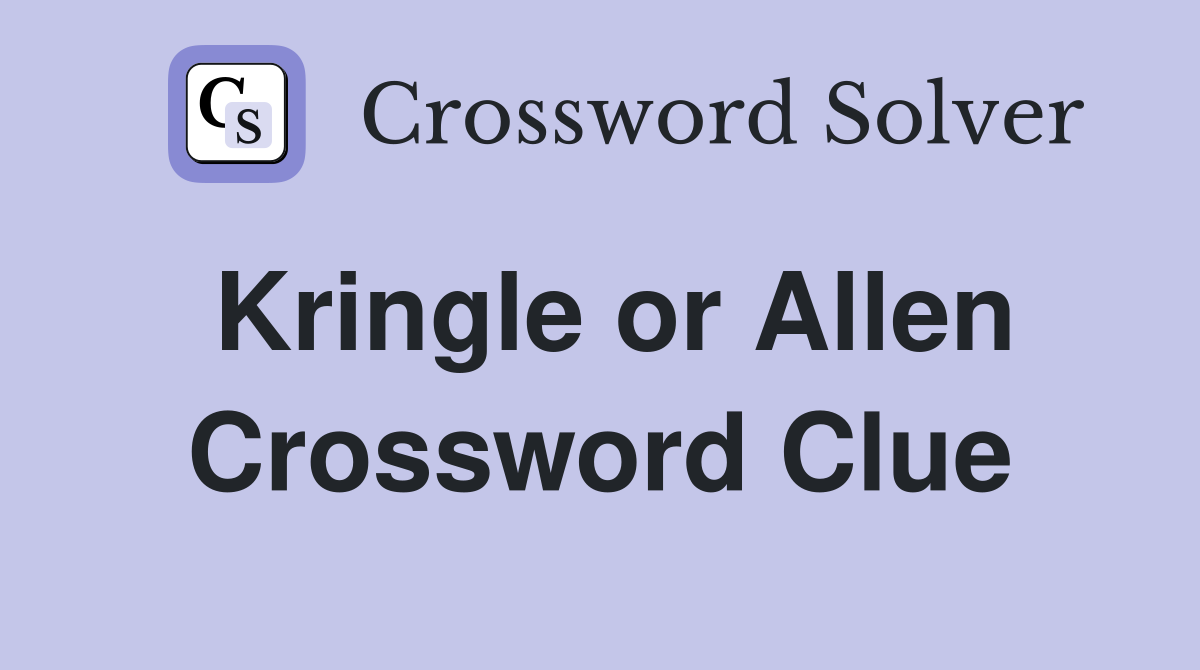 Kringle or Allen Crossword Clue