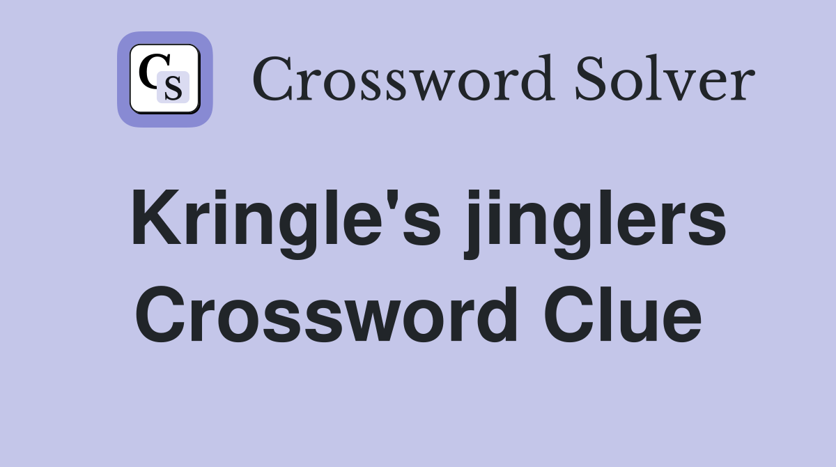Kringle's jinglers Crossword Clue