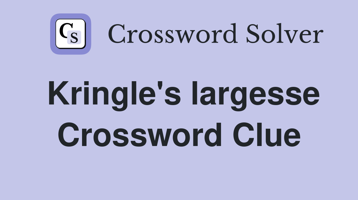 Kringle's largesse Crossword Clue