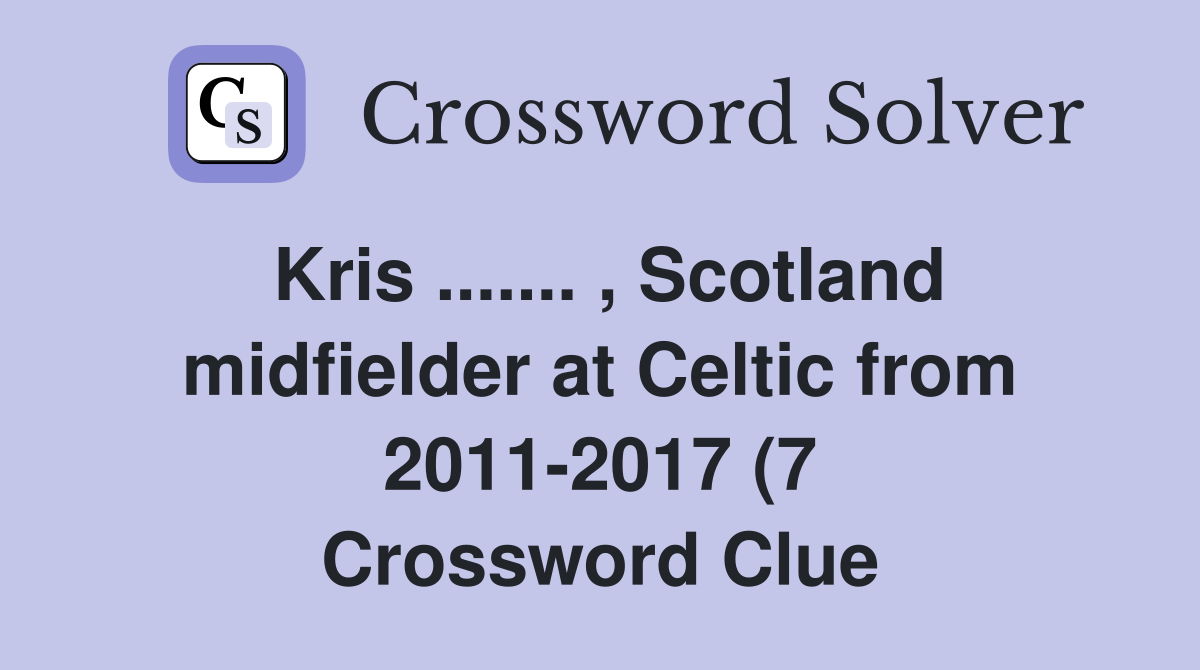 Kris Scotland midfielder at Celtic from 2011 2017 (7 Kris Scotland midfielder at Celtic from 2011 2017 (7