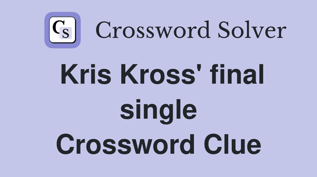 Kris Kross' final single Crossword Clue