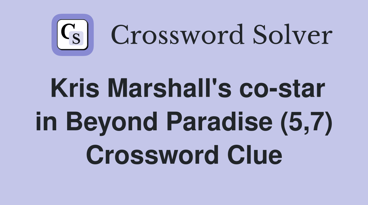 Kris Marshall's co-star in Beyond Paradise (5,7) Crossword Clue