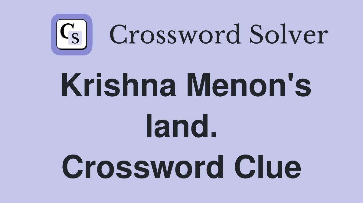 Krishna Menon's land. Crossword Clue