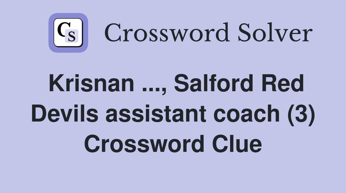 Krisnan ..., Salford Red Devils assistant coach (3) Crossword Clue