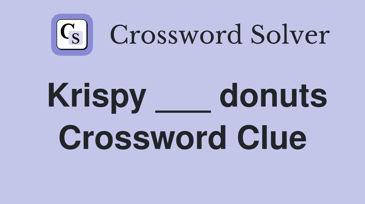 Krispy ___ donuts Crossword Clue